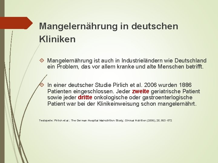 Mangelernährung in deutschen Kliniken Mangelernährung ist auch in Industrieländern wie Deutschland ein Problem, das