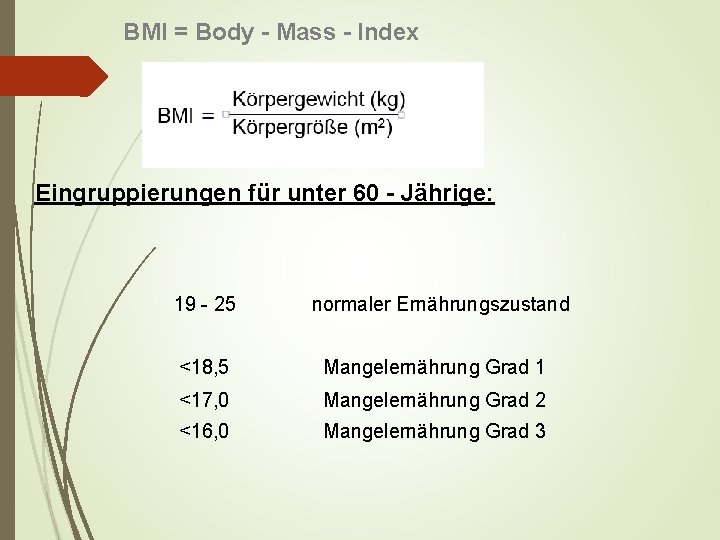 BMI = Body - Mass - Index Eingruppierungen für unter 60 - Jährige: 19
