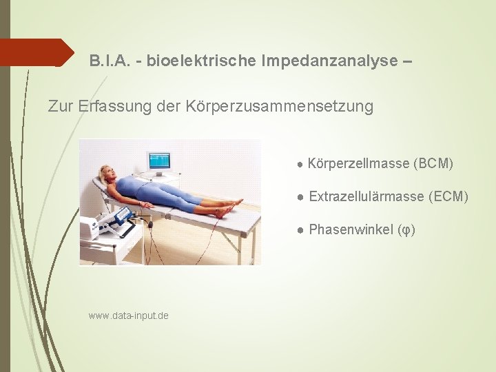 B. I. A. - bioelektrische Impedanzanalyse – Zur Erfassung der Körperzusammensetzung ● Körperzellmasse (BCM)