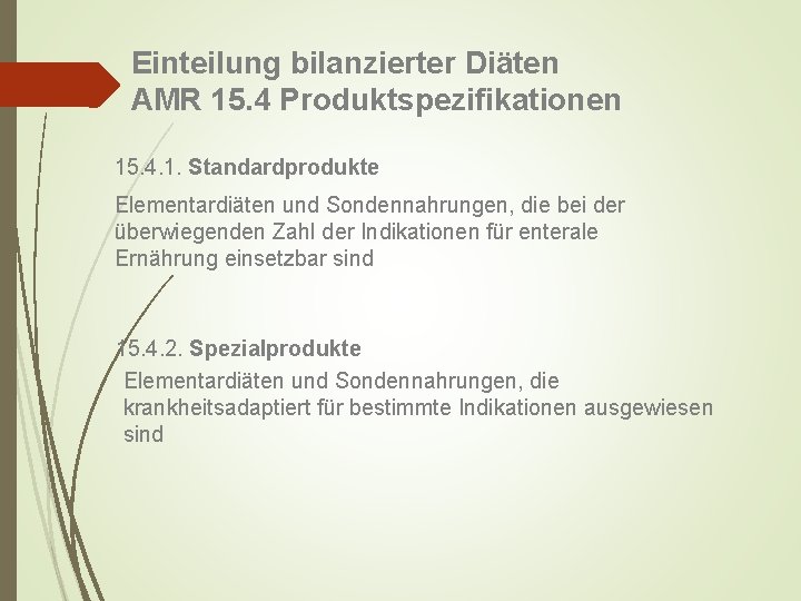 Einteilung bilanzierter Diäten AMR 15. 4 Produktspezifikationen 15. 4. 1. Standardprodukte Elementardiäten und Sondennahrungen,