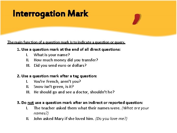 Interrogation Mark , The main function of a question mark is to indicate a