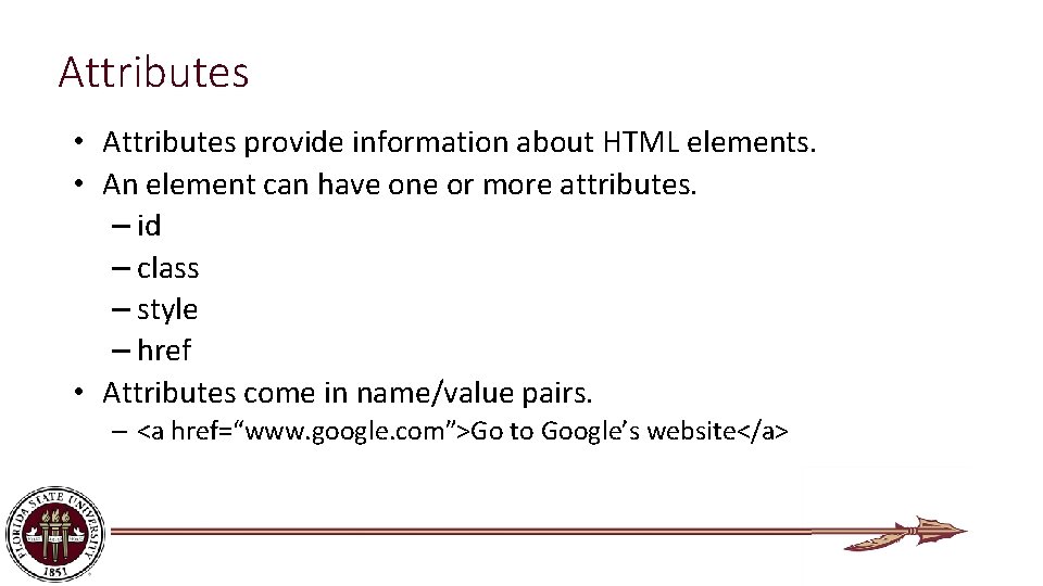 Attributes • Attributes provide information about HTML elements. • An element can have one