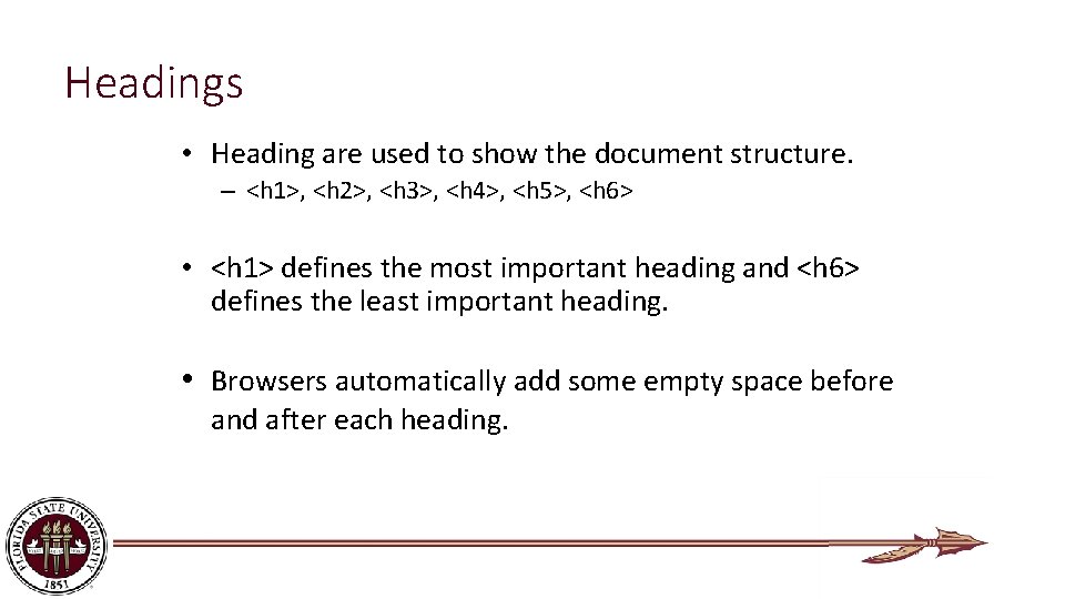 Headings • Heading are used to show the document structure. – <h 1>, <h