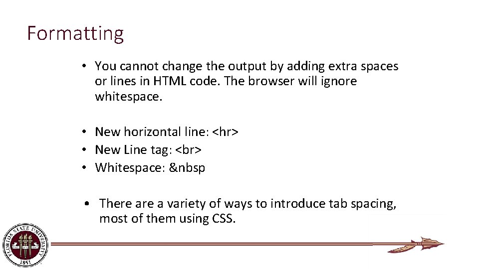 Formatting • You cannot change the output by adding extra spaces or lines in