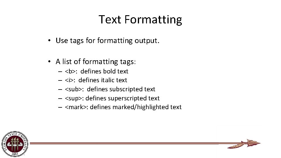 Text Formatting • Use tags formatting output. • A list of formatting tags: –