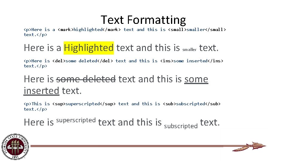 Text Formatting <p>Here is a <mark>highlighted</mark> text and this is <small>smaller</small> text. </p> Here