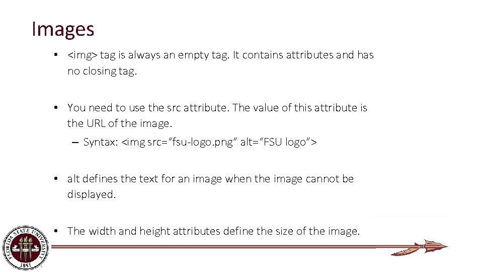 Images • <img> tag is always an empty tag. It contains attributes and has