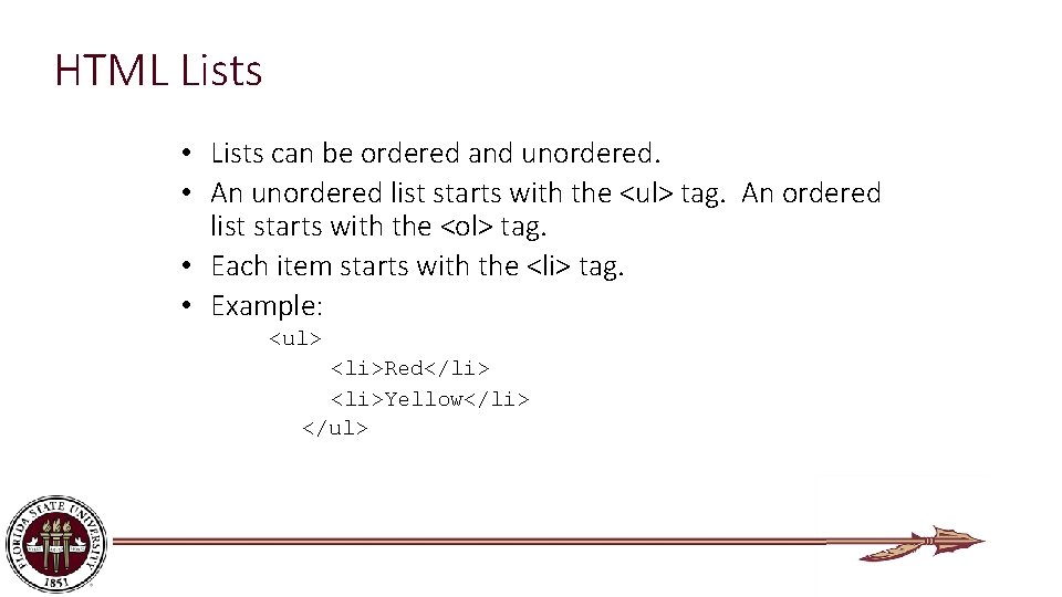HTML Lists • Lists can be ordered and unordered. • An unordered list starts