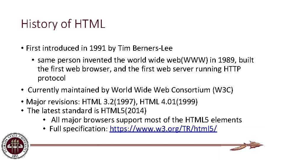 History of HTML • First introduced in 1991 by Tim Berners-Lee • same person