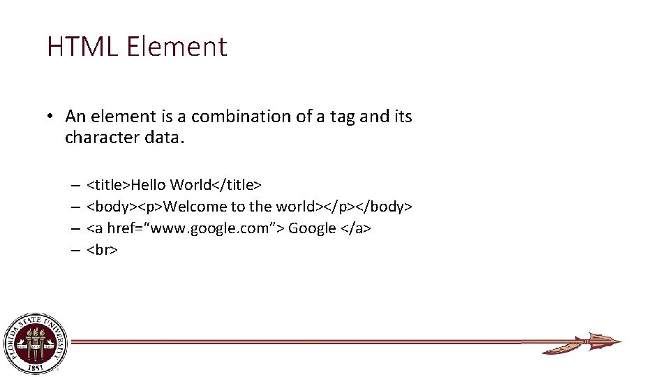 HTML Element • An element is a combination of a tag and its character