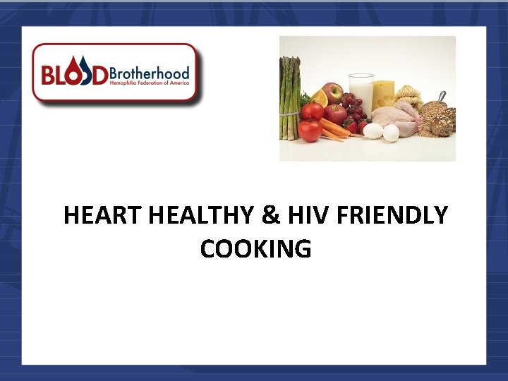 HEART HEALTHY & HIV FRIENDLY COOKING 