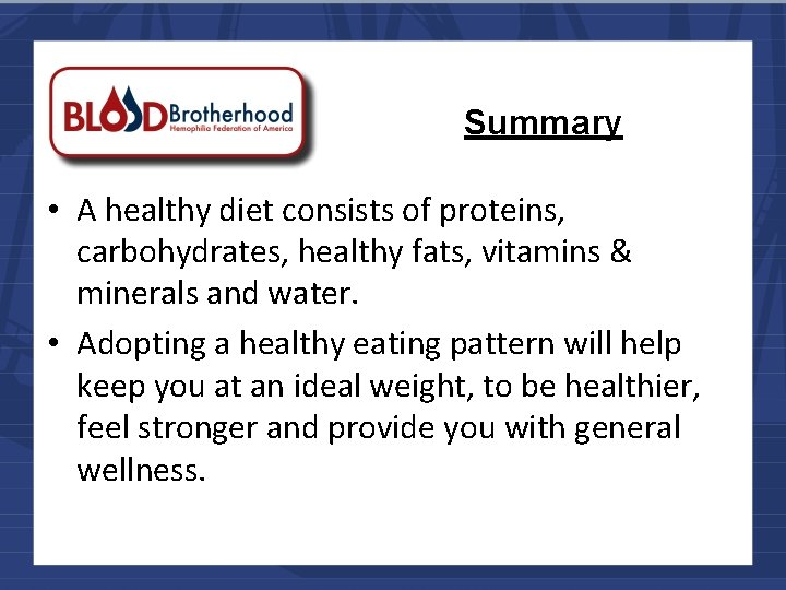 Summary • A healthy diet consists of proteins, carbohydrates, healthy fats, vitamins & minerals