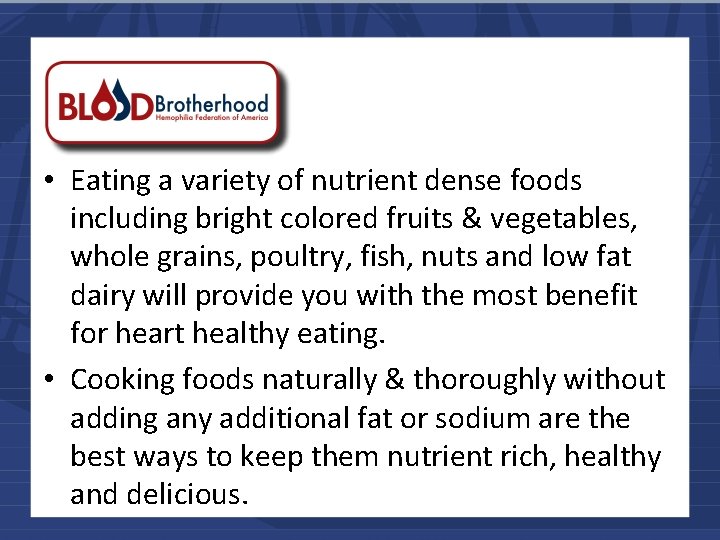  • Eating a variety of nutrient dense foods including bright colored fruits &