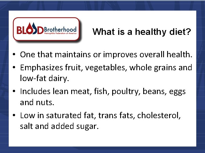 What is a healthy diet? • One that maintains or improves overall health. •