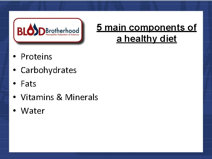 5 main components of a healthy diet • • • Proteins Carbohydrates Fats Vitamins