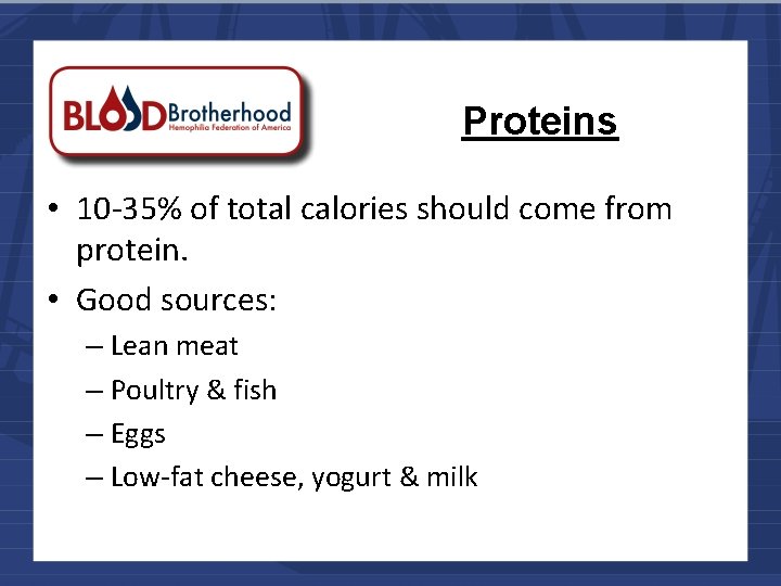 Proteins • 10 -35% of total calories should come from protein. • Good sources: