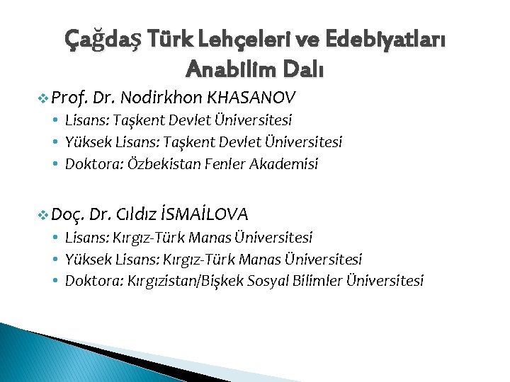 Çağdaş Türk Lehçeleri ve Edebiyatları Anabilim Dalı v Prof. Dr. Nodirkhon KHASANOV • Lisans: