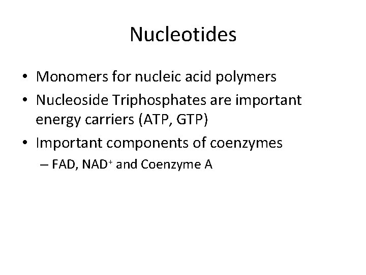 Nucleotides • Monomers for nucleic acid polymers • Nucleoside Triphosphates are important energy carriers