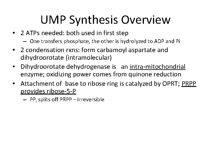 UMP Synthesis Overview • 2 ATPs needed: both used in first step – One