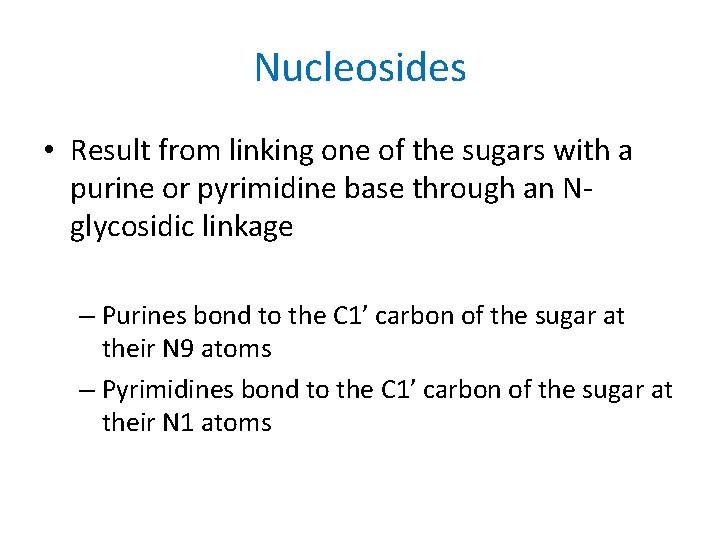Nucleosides • Result from linking one of the sugars with a purine or pyrimidine