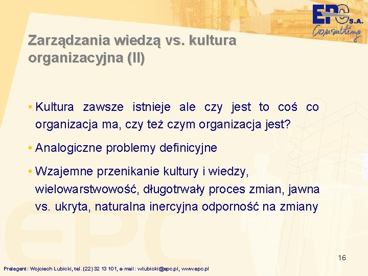 Zarządzania wiedzą vs. kultura organizacyjna (II) • Kultura zawsze istnieje ale czy jest to