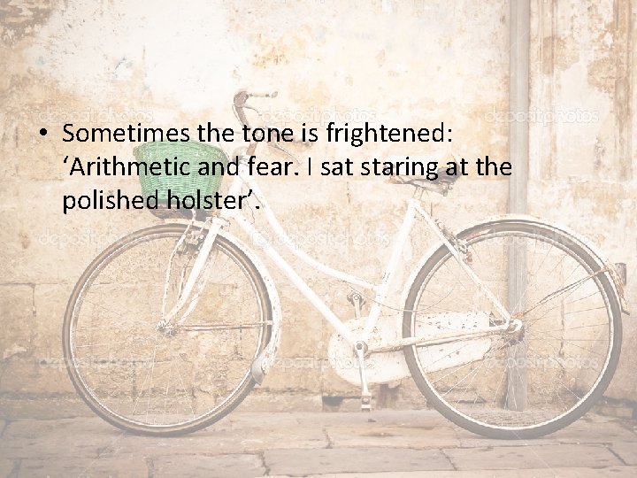  • Sometimes the tone is frightened: ‘Arithmetic and fear. I sat staring at