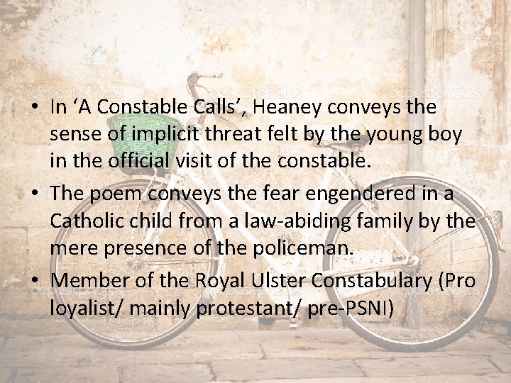  • In ‘A Constable Calls’, Heaney conveys the sense of implicit threat felt
