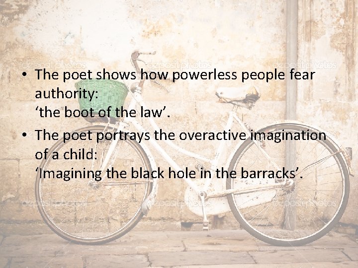  • The poet shows how powerless people fear authority: ‘the boot of the