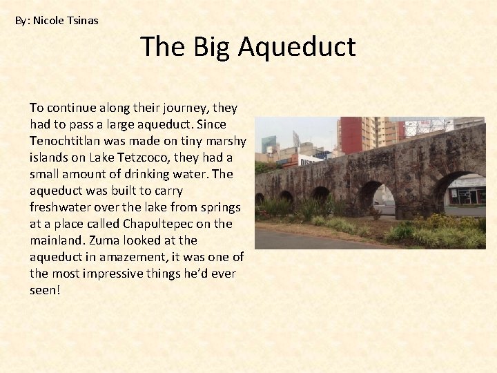 By: Nicole Tsinas The Big Aqueduct To continue along their journey, they had to