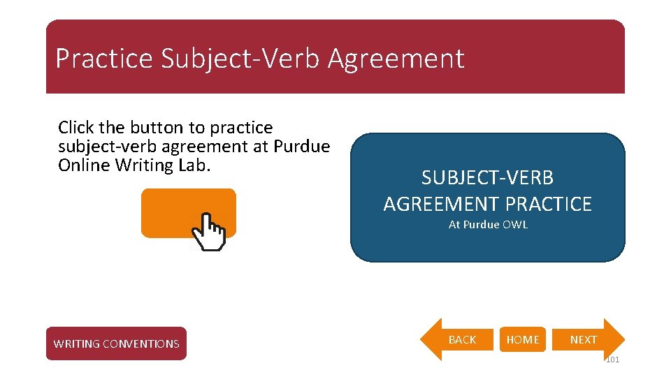 Practice Subject-Verb Agreement Click the button to practice subject-verb agreement at Purdue Online Writing