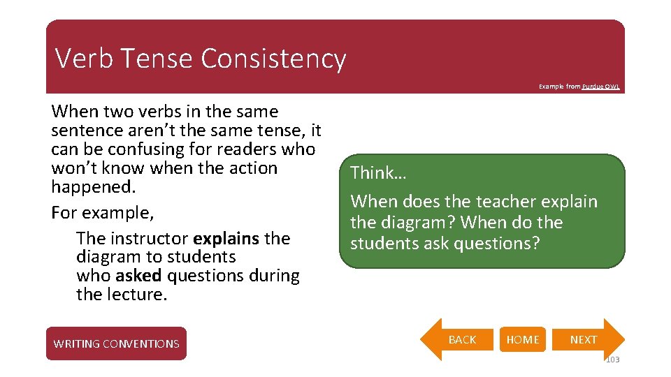 Verb Tense Consistency Example from Purdue OWL When two verbs in the same sentence