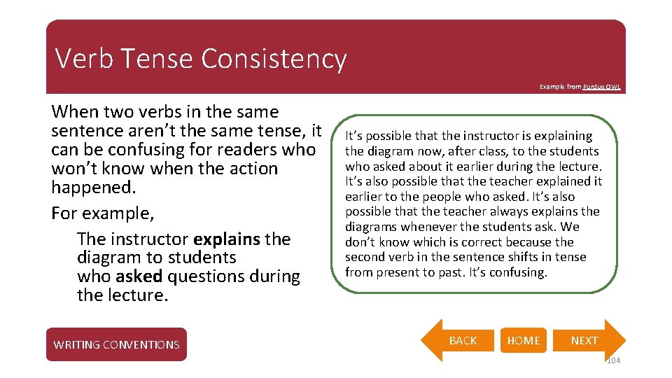 Verb Tense Consistency Example from Purdue OWL When two verbs in the same sentence