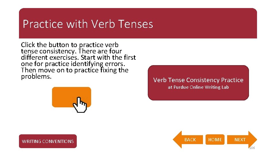 Practice with Verb Tenses Click the button to practice verb tense consistency. There are