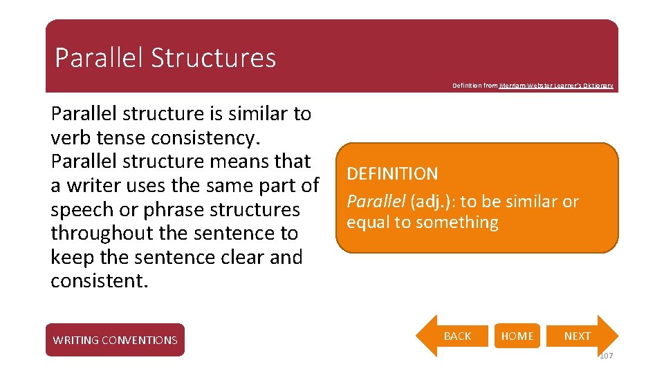 Parallel Structures Definition from Merriam-Webster Learner’s Dictionary Parallel structure is similar to verb tense