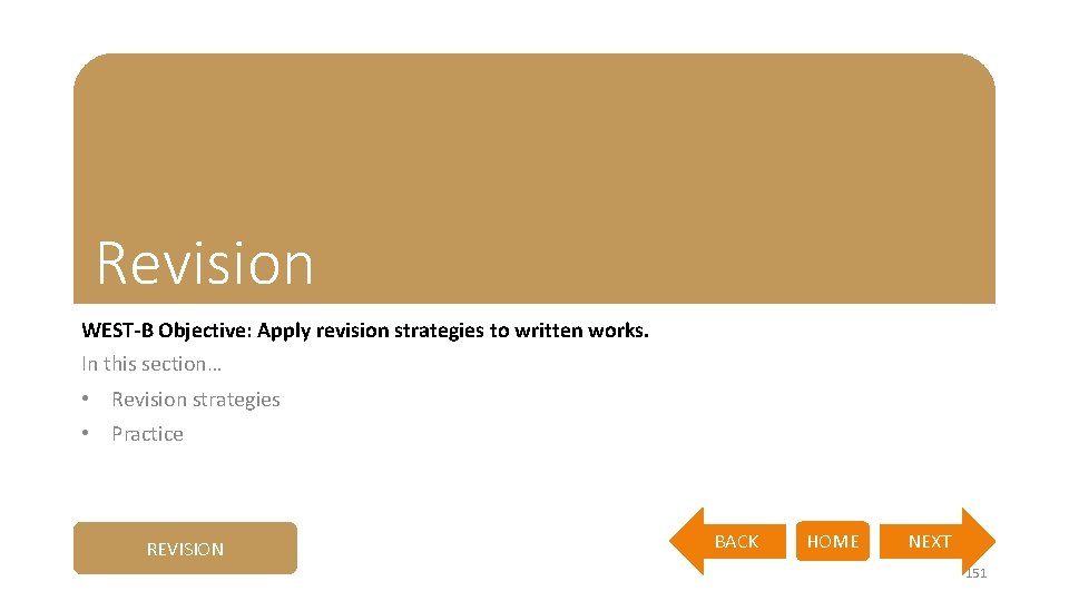 Revision WEST-B Objective: Apply revision strategies to written works. In this section… • Revision