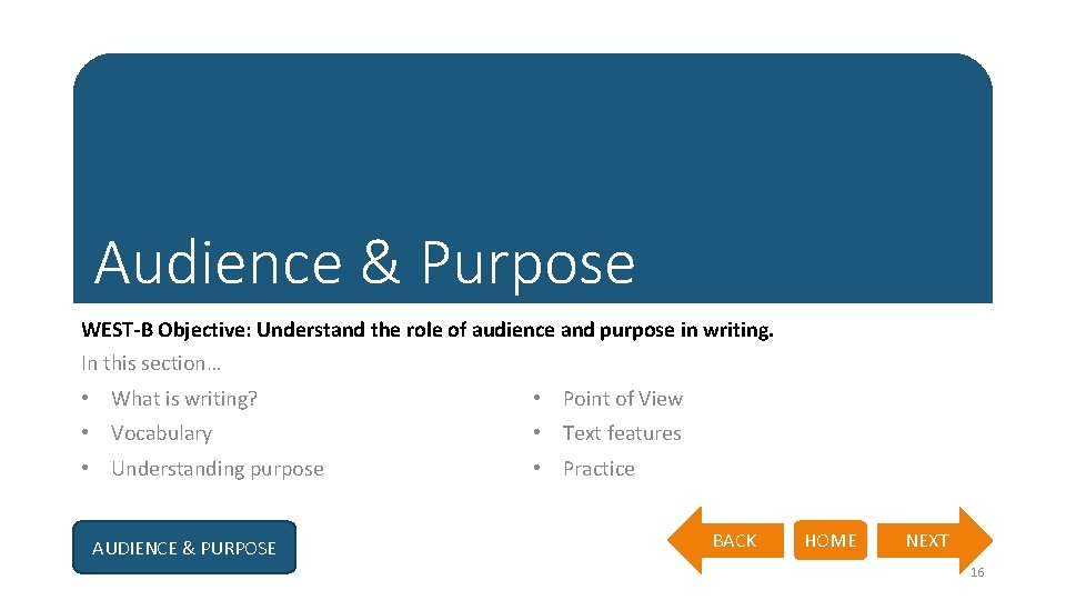 Audience & Purpose WEST-B Objective: Understand the role of audience and purpose in writing.