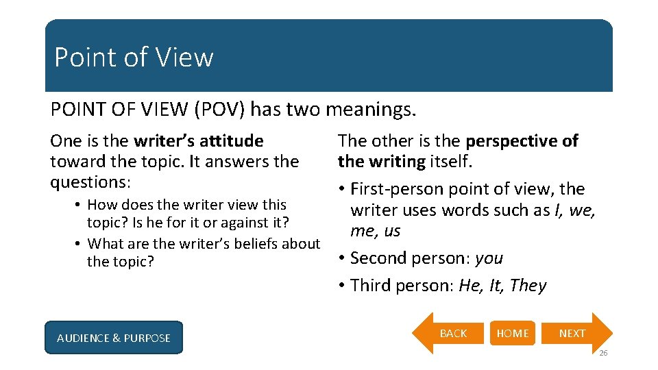 Point of View POINT OF VIEW (POV) has two meanings. One is the writer’s