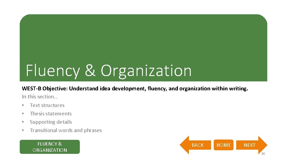 Fluency & Organization WEST-B Objective: Understand idea development, fluency, and organization within writing. In