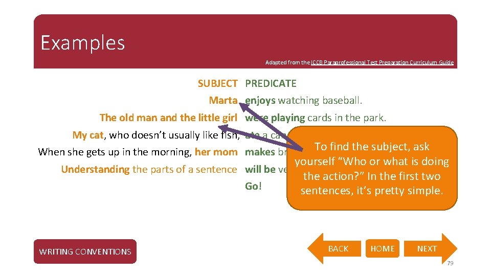 Examples Adapted from the ICCB Paraprofessional Test Preparation Curriculum Guide SUBJECT PREDICATE Marta enjoys