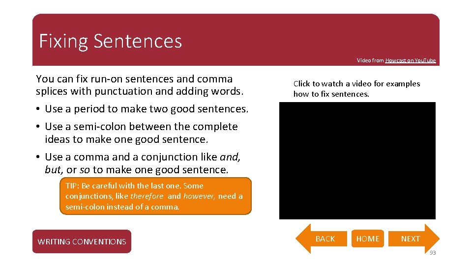 Fixing Sentences Video from Howcast on You. Tube You can fix run-on sentences and