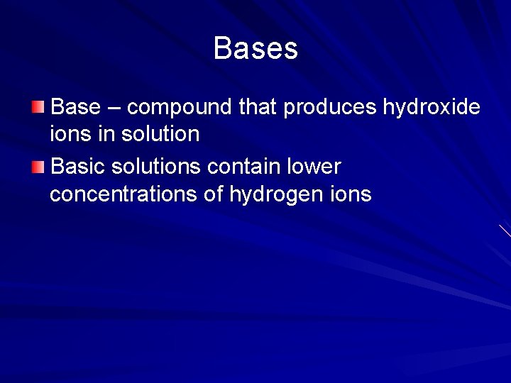 Bases Base – compound that produces hydroxide ions in solution Basic solutions contain lower