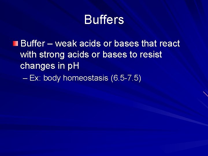 Buffers Buffer – weak acids or bases that react with strong acids or bases