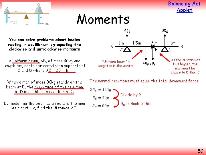 Balancing Act Applet Moments 40 g RC You can solve problems about bodies resting