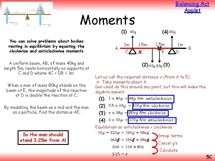 Balancing Act Applet Moments (1) You can solve problems about bodies resting in equilibrium