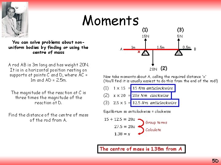 Moments You can solve problems about nonuniform bodies by finding or using the centre