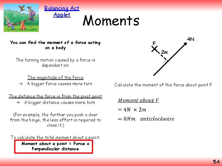 Balancing Act Applet Moments You can find the moment of a force acting on