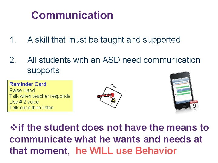 Communication 1. A skill that must be taught and supported 2. All students with