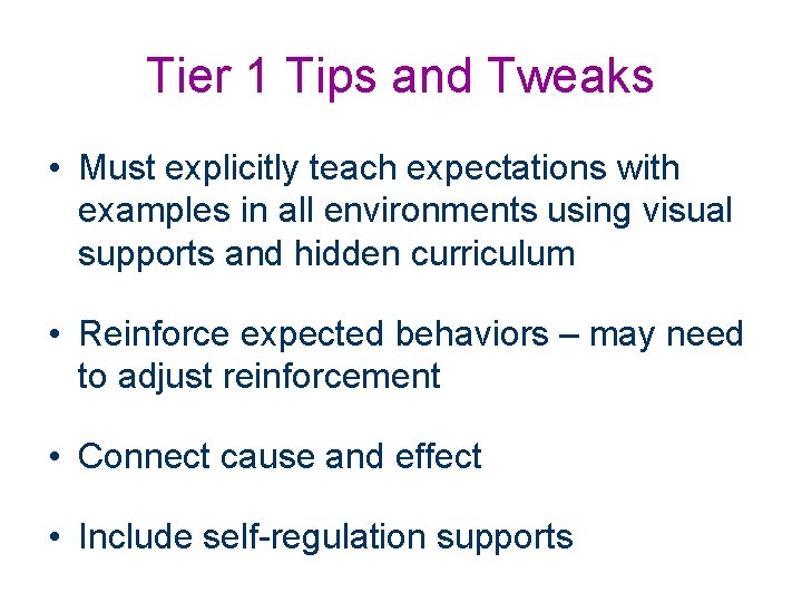 Tier 1 Tips and Tweaks • Must explicitly teach expectations with examples in all