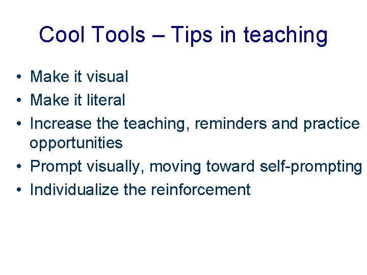 Cool Tools – Tips in teaching • Make it visual • Make it literal