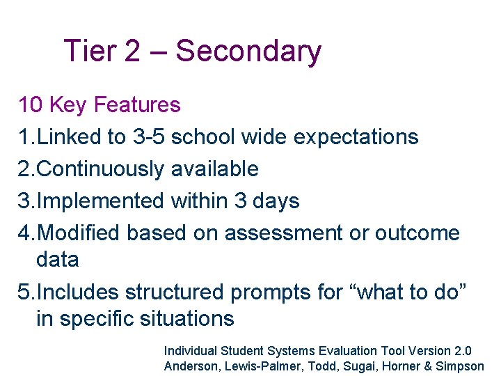 Tier 2 – Secondary 10 Key Features 1. Linked to 3 -5 school wide